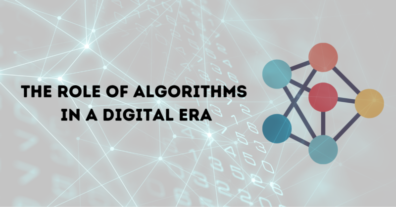 The Role of Algorithms in a Digital Era